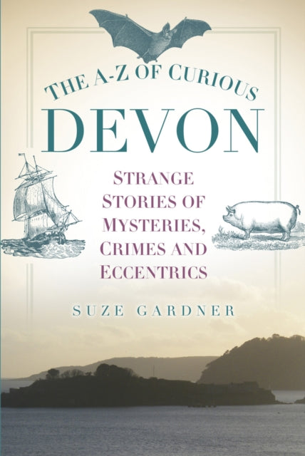 Book cover of: A-Z of Curious Devon. By: Suze Gardner