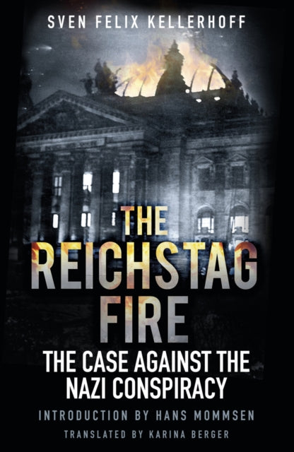 Book cover of: Reichstag Fire. By: Sven Felix Kellerhoff