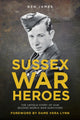 Book cover of: Sussex War Heroes. By: Ben James