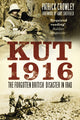 Book cover of: Kut 1916: The Forgotten British Disaster in Iraq. By: Crowley