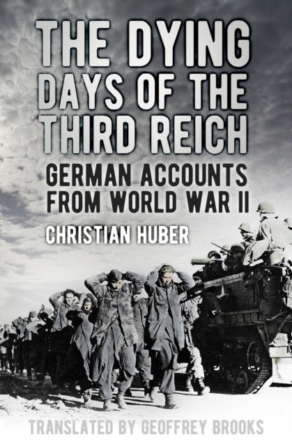 Book cover of: Dying Days of the Third Reich. By: Christian Huber