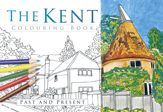 Book cover of: Kent Colouring Book: Past and Present. By: The History Press