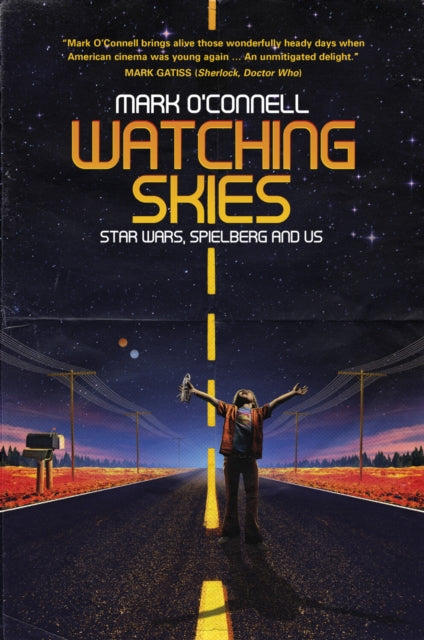 Book cover of: Watching Skies: Star Wars, Spielberg and Us. By: Mark O'Connell - undifferentiated