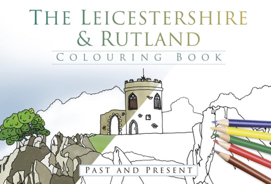 Book cover of: Leicestershire and Rutland Colouring Book: Past and Present. By: The History Press