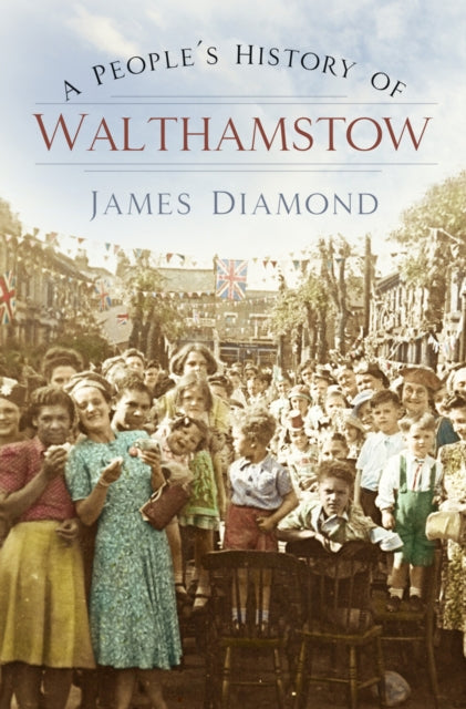 Book cover of: People's History of Walthamstow. By: James Diamond