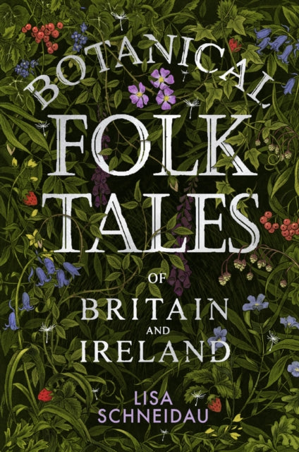 Book cover of: Botanical Folk Tales of Britain and Ireland. By: Lisa Schneidau