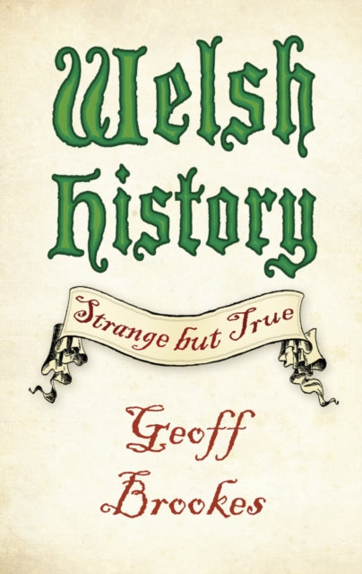 Book cover of: Welsh History: Strange but True. By: Brookes