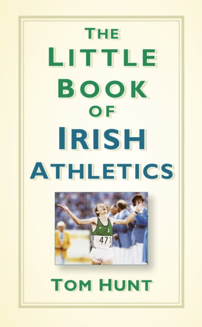 Book cover of: Little Book of Irish Athletics. By: Tom Hunt
