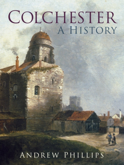 Book cover of: Colchester. By: Andrew Phillips
