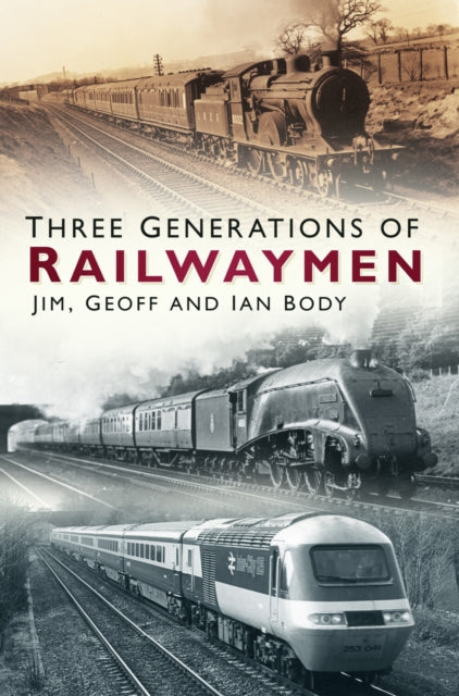 Book cover of: Three Generations of Railwaymen. By: Jim Body