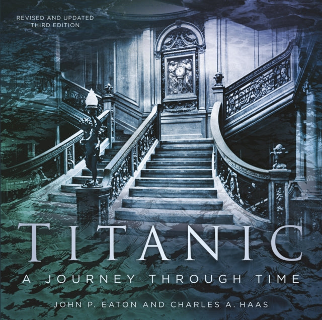 Book cover of: Titanic: A Journey Through Time. By: Charles A. Haas