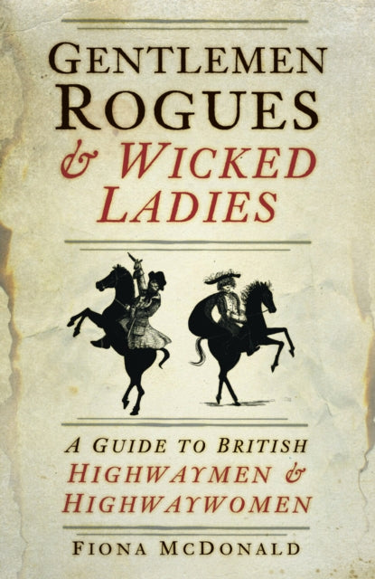 Book cover of: Gentlemen Rogues and Wicked Ladies. By: Fiona McDonald
