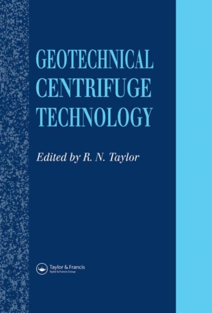 Book cover of: Geotechnical Centrifuge Technology