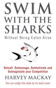 Swim With The Sharks Without Being Eaten Alive