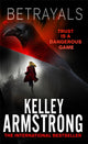 Book cover of: Betrayals. By: Kelley Armstrong (author)