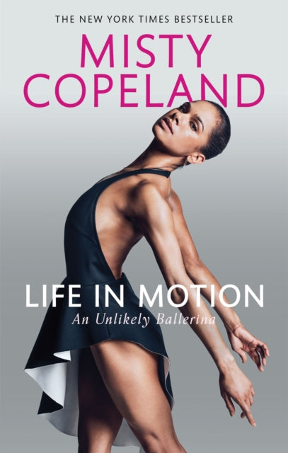 Book cover of: Life in Motion. By: Misty Copeland