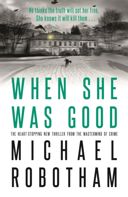 Book cover of: When She Was Good. By: Michael Robotham