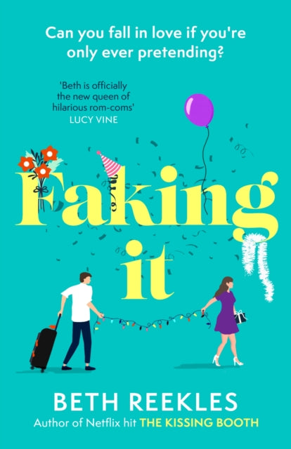 Book cover of: Faking It. By: Beth Reekles