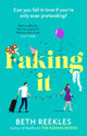 Book cover of: Faking It. By: Beth Reekles