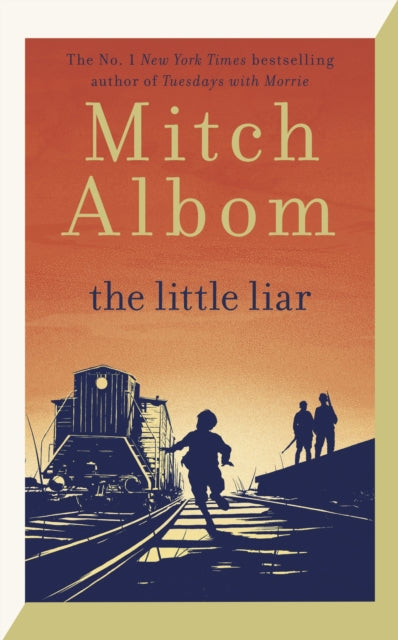 Little Liar, The moving, life-affirming WWII novel from the internationally bestselling author of Tuesdays with Morrie 9780751584578 Mitch Albom