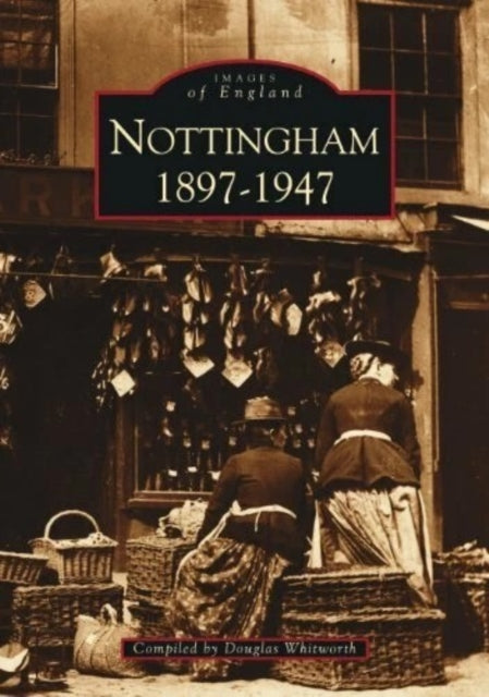 Book cover of: Nottingham 1897-1947. By: Douglas Whitworth