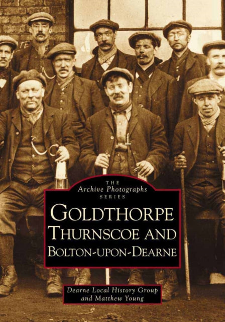Book cover of: Goldthorpe, Thurnsloe and Bolton-on-Dearne. By: Young, Matthew.