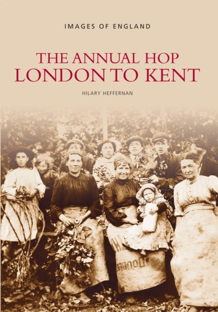 Book cover of: Annual Hop London to Kent. By: Hilary Heffernan