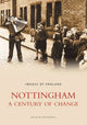 Book cover of: Nottingham: A Century of Change. By: Douglas Whitworth