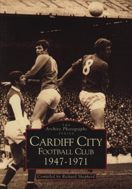 Book cover of: Cardiff City AFC 1947-71. By: Shepherd, Richard.