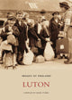 Book cover of: Luton In Old Photographs. By: Luton Borough Council
