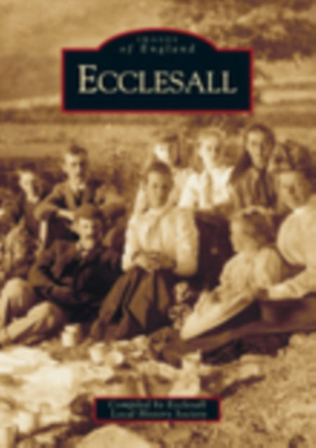 Book cover of: Ecclesall: Images of England. By: Ecclesall Local History Society