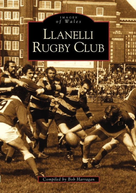 Book cover of: Llanelli Rugby Football Club. By: Bob Harragan
