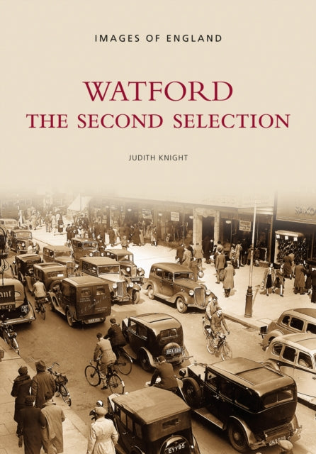 Book cover of: Watford - The Second Selection: Images of England. By: Judith Knight