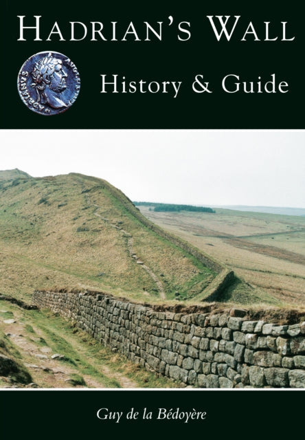 Book cover of: Hadrian's Wall. By: Guy de la Bédoyère