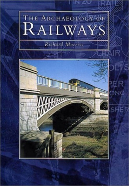 Book cover of: Archaeology of Railways. By: RICHARD K. MORRISS