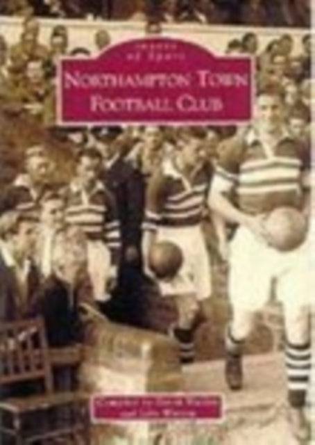 Book cover of: Northampton Town Football Club. By: John Watson