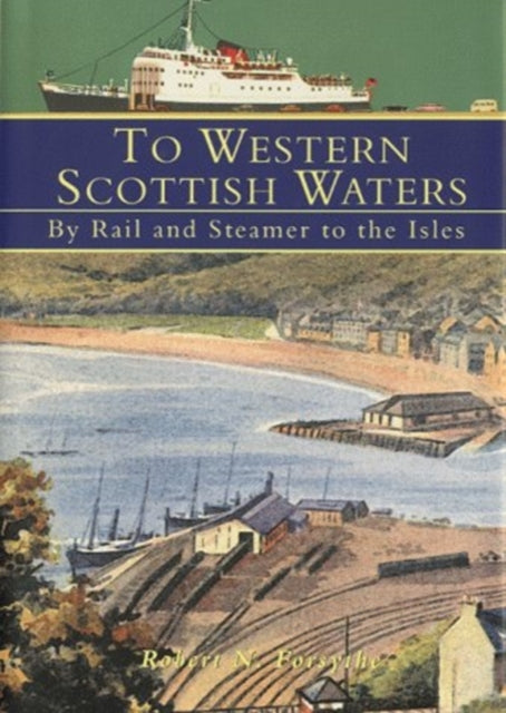 Book cover of: To Western Scottish Waters. By: Robert N. Forsythe