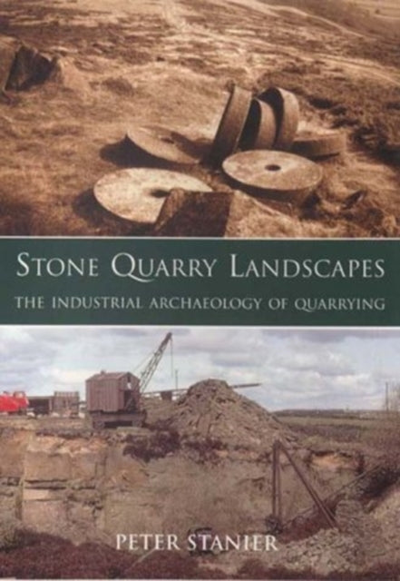 Book cover of: Stone Quarry Landscapes. By: Peter Stanier