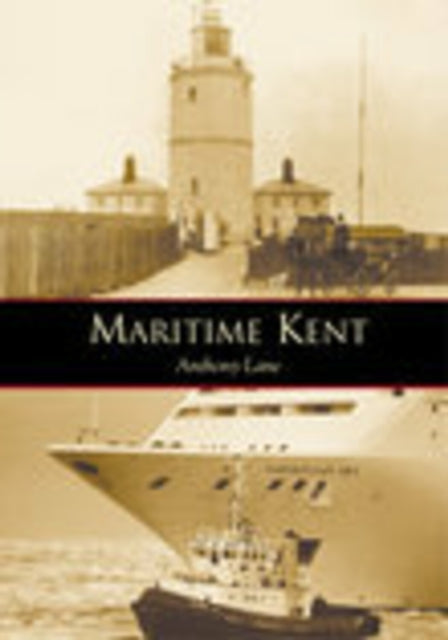 Book cover of: Maritime Kent. By: Anthony Lane