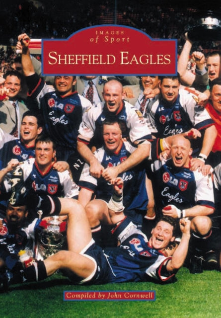 Book cover of: Sheffield Eagles RLFC. By: John Cornwell