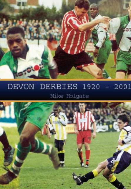 Book cover of: Devon Derbies. By: Mike Holgate