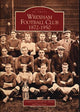 Book cover of: Wrexham Football Club 1873-1950