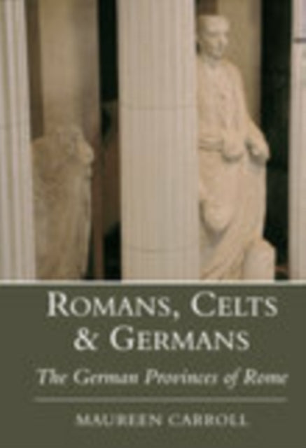 Book cover of: Romans, Celts and Germans. By: Maureen Carroll