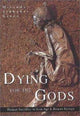 Book cover of: Dying for the Gods. By: Miranda J. Aldhouse-Green