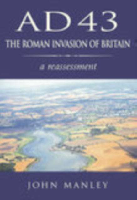Book cover of: AD 43: The Roman Invasion of Britain. By: John Manley