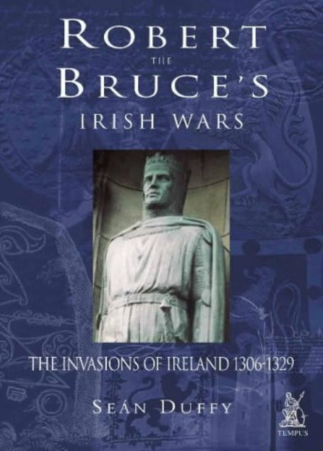 Book cover of: Robert the Bruce's Irish Wars. By: Sean Duffy