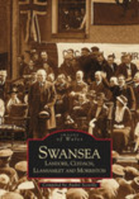 Book cover of: Swansea, Landore, Clydach and Llamslett: Images of Wales. By: Andre Scoville