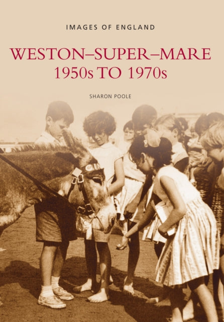Book cover of: Weston Super Mare 1950s to 1970s. By: Sharon Poole