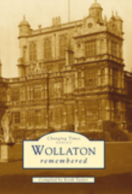 Book cover of: Wollaton Remembered. By: Keith Taylor
