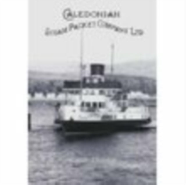 Book cover of: Caledonian Steam Packet Company Ltd. By: Alistair Deayton